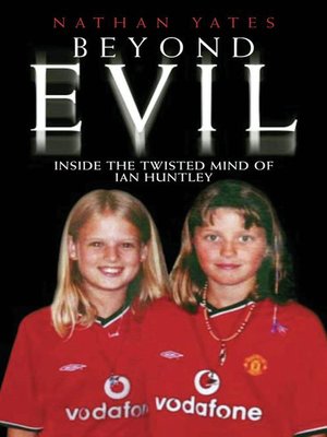 cover image of Beyond Evil--Inside the Twisted Mind of Ian Huntley
